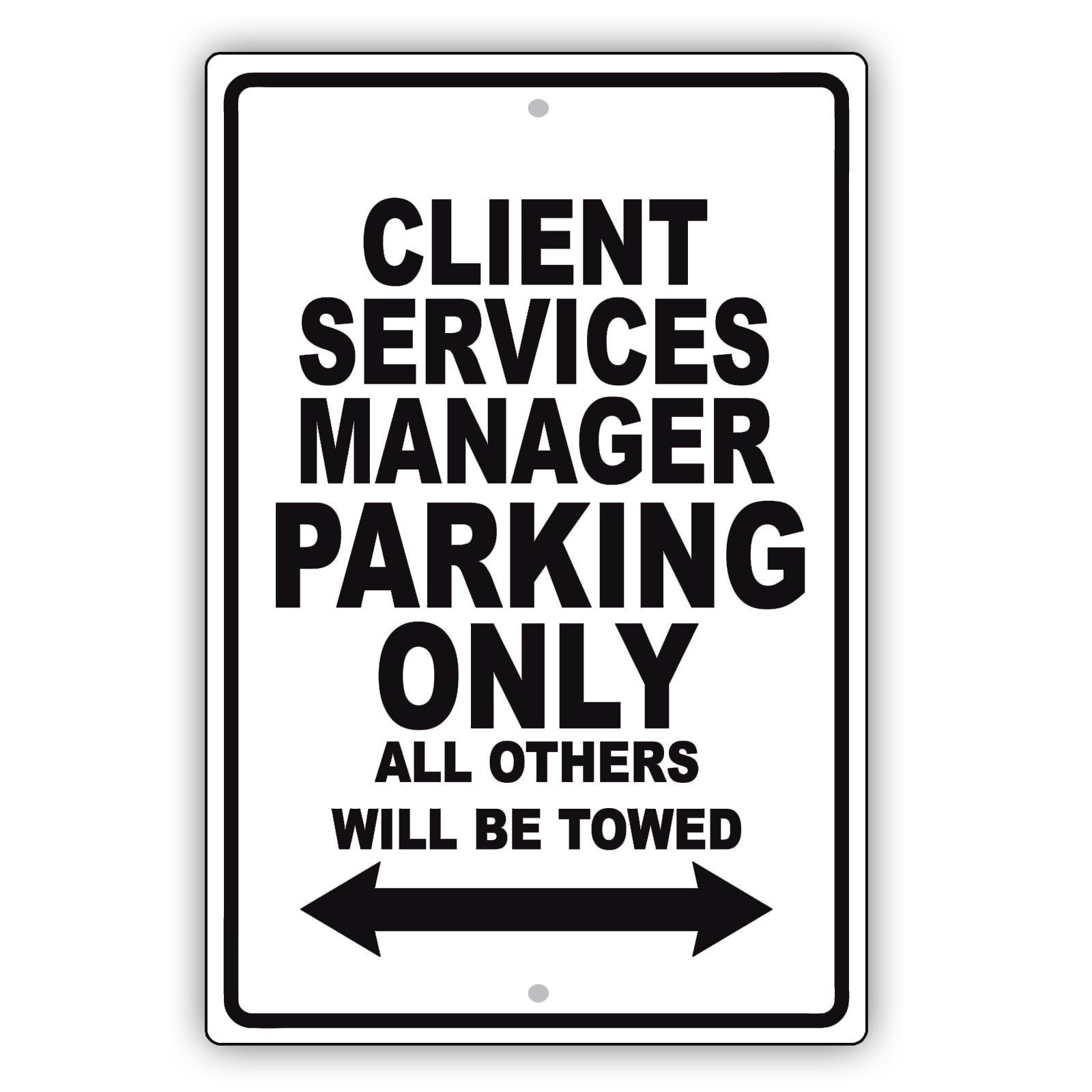 Client Services Manager Parking Only All Others Will Be Towed Aluminum Metal Sign Plate