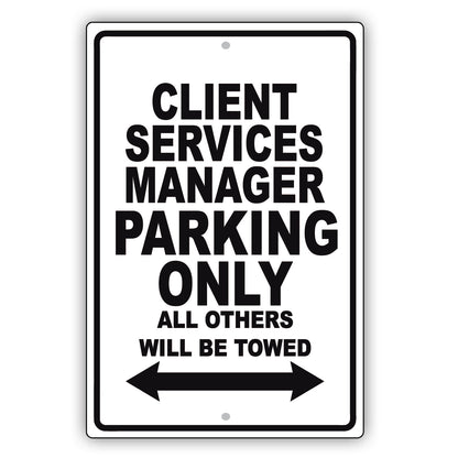 Client Services Manager Parking Only All Others Will Be Towed Aluminum Metal Sign Plate