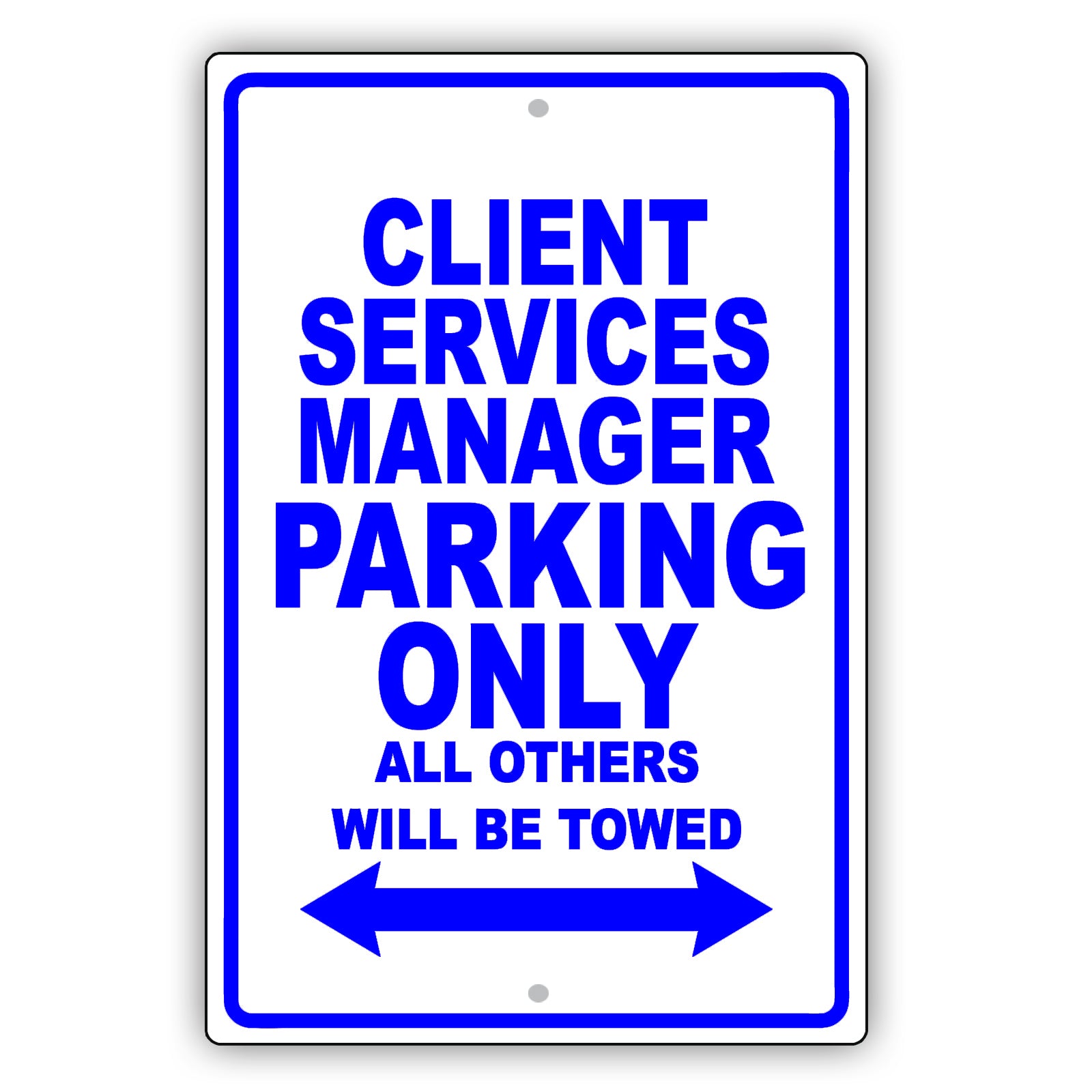 Client Services Manager Parking Only All Others Will Be Towed Aluminum Metal Sign Plate