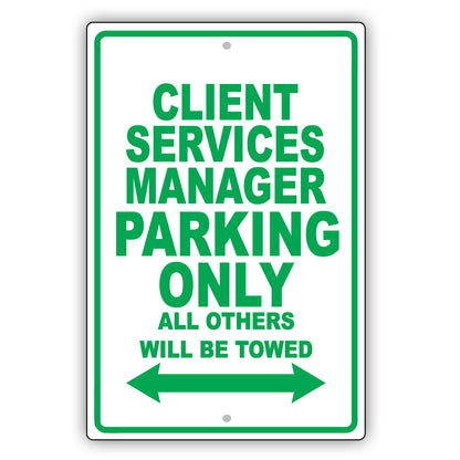 Client Services Manager Parking Only All Others Will Be Towed Aluminum Metal Sign Plate