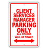 Client Services Manager Parking Only All Others Will Be Towed Aluminum Metal Sign Plate