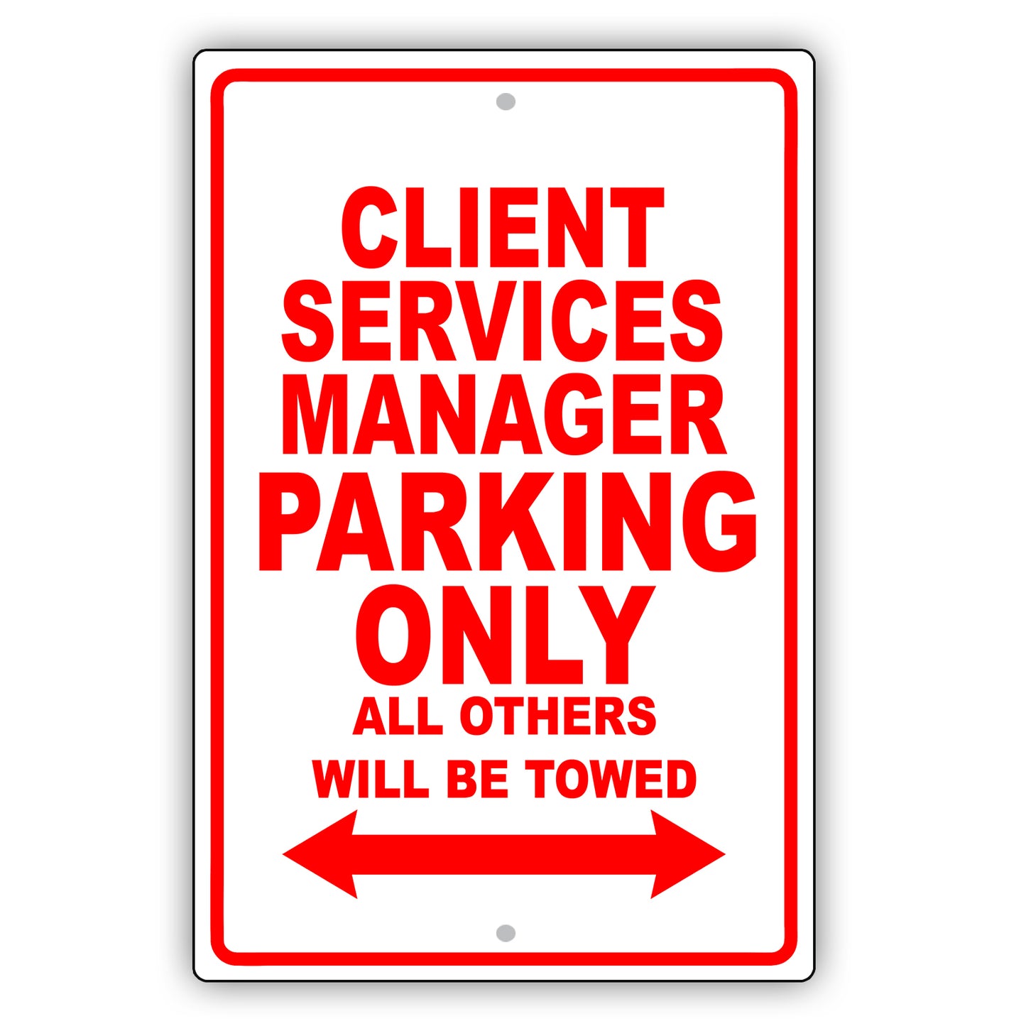 Client Services Manager Parking Only All Others Will Be Towed Aluminum Metal Sign Plate