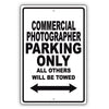 Commercial Photographer Parking Only All Others Will Be Towed Aluminum Metal Sign Plate