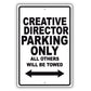 Creative Director Parking Only All Others Will Be Towed Aluminum Metal Sign Plate