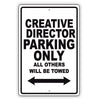 Creative Director Parking Only All Others Will Be Towed Aluminum Metal Sign Plate