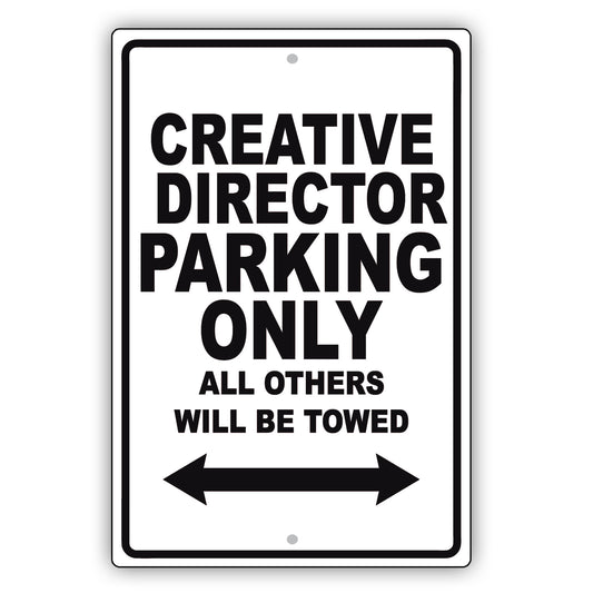 Creative Director Parking Only All Others Will Be Towed Aluminum Metal Sign Plate