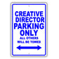 Creative Director Parking Only All Others Will Be Towed Aluminum Metal Sign Plate