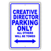 Creative Director Parking Only All Others Will Be Towed Aluminum Metal Sign Plate