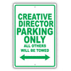Creative Director Parking Only All Others Will Be Towed Aluminum Metal Sign Plate