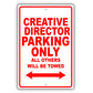 Creative Director Parking Only All Others Will Be Towed Aluminum Metal Sign Plate