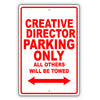 Creative Director Parking Only All Others Will Be Towed Aluminum Metal Sign Plate