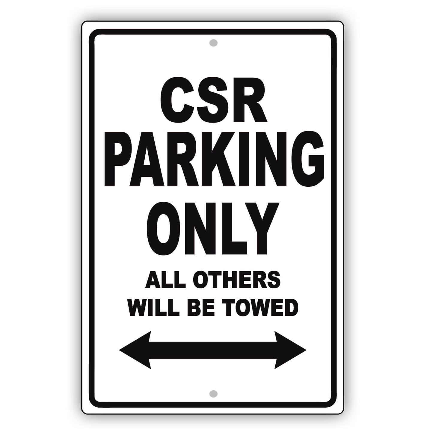 CSR Parking Only All Others Will Be Towed Aluminum Metal Sign Plate