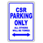 CSR Parking Only All Others Will Be Towed Aluminum Metal Sign Plate