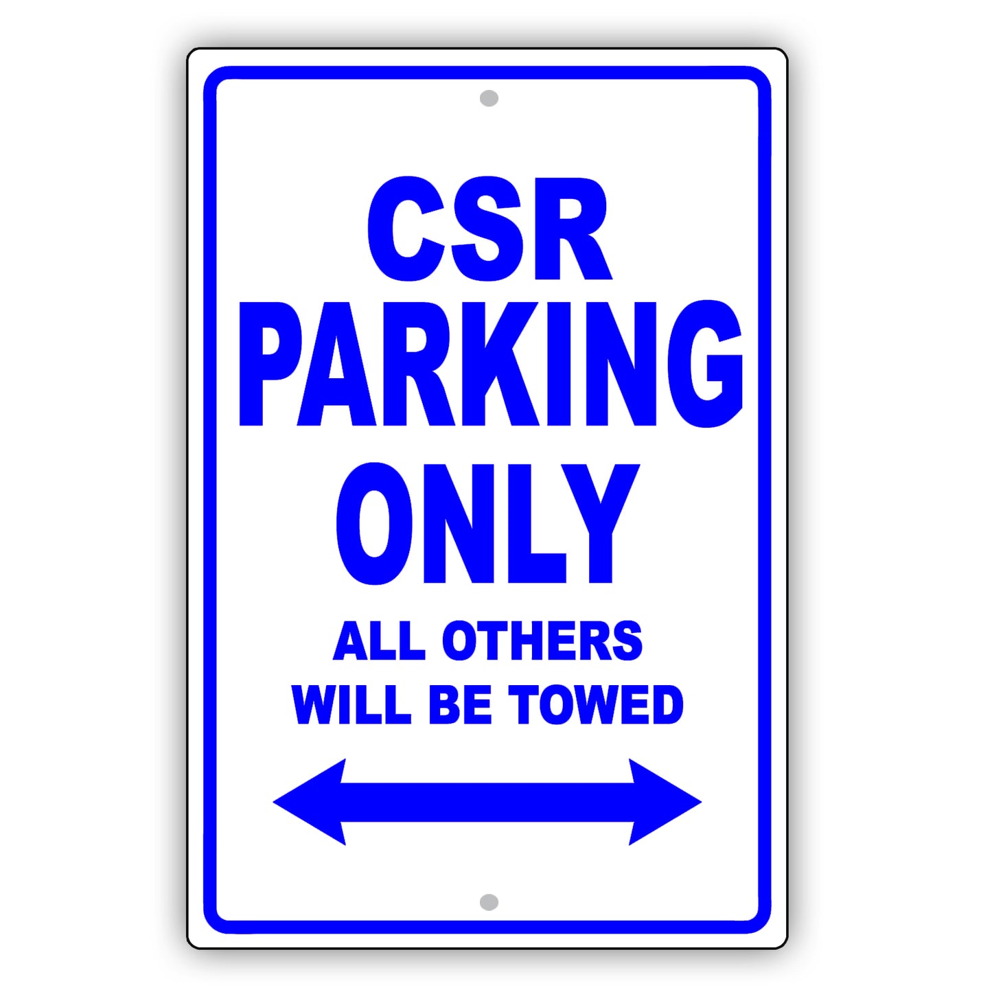 CSR Parking Only All Others Will Be Towed Aluminum Metal Sign Plate