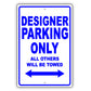 Designer Parking Only All Others Will Be Towed Aluminum Metal Sign Plate