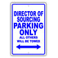 Director Of Sourcing Parking Only All Others Will Be Towed Aluminum Metal Sign Plate