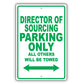 Director Of Sourcing Parking Only All Others Will Be Towed Aluminum Metal Sign Plate