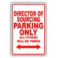 Director Of Sourcing Parking Only All Others Will Be Towed Aluminum Metal Sign Plate