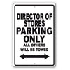 Director Of Stores Parking Only All Others Will Be Towed Aluminum Metal Sign Plate