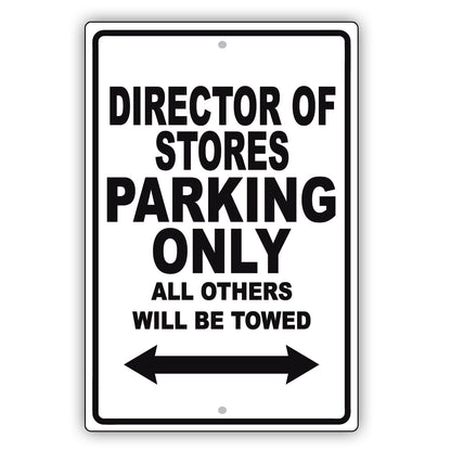 Director Of Stores Parking Only All Others Will Be Towed Aluminum Metal Sign Plate