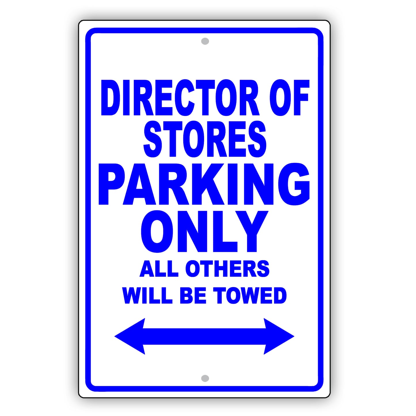 Director Of Stores Parking Only All Others Will Be Towed Aluminum Metal Sign Plate