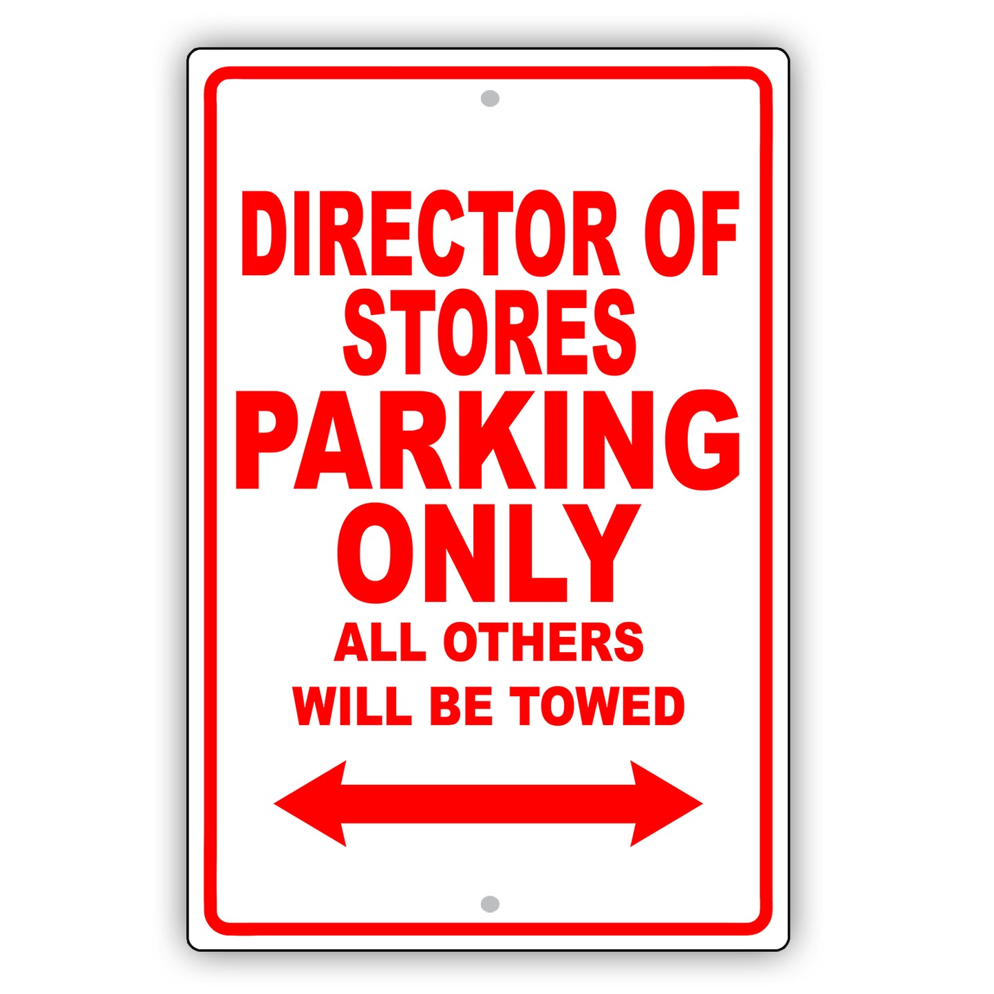 Director Of Stores Parking Only All Others Will Be Towed Aluminum Metal Sign Plate