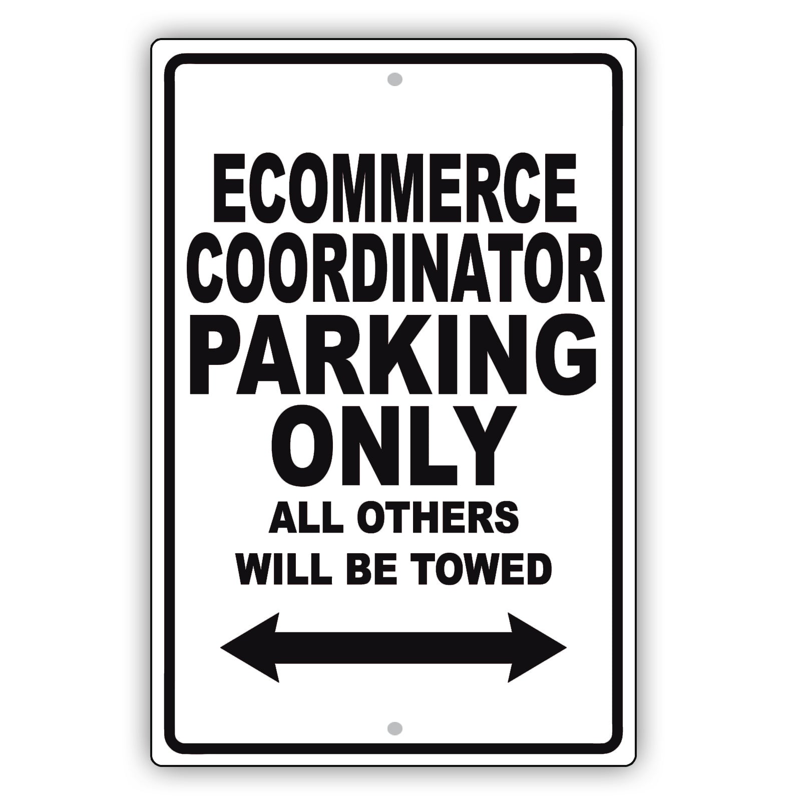 Ecommerce Coordinator Parking Only All Others Will Be Towed Aluminum Metal Sign Plate