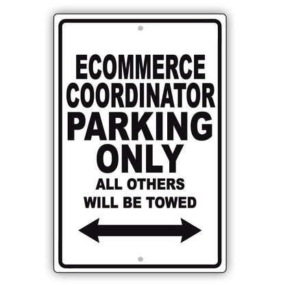 Ecommerce Coordinator Parking Only All Others Will Be Towed Aluminum Metal Sign Plate