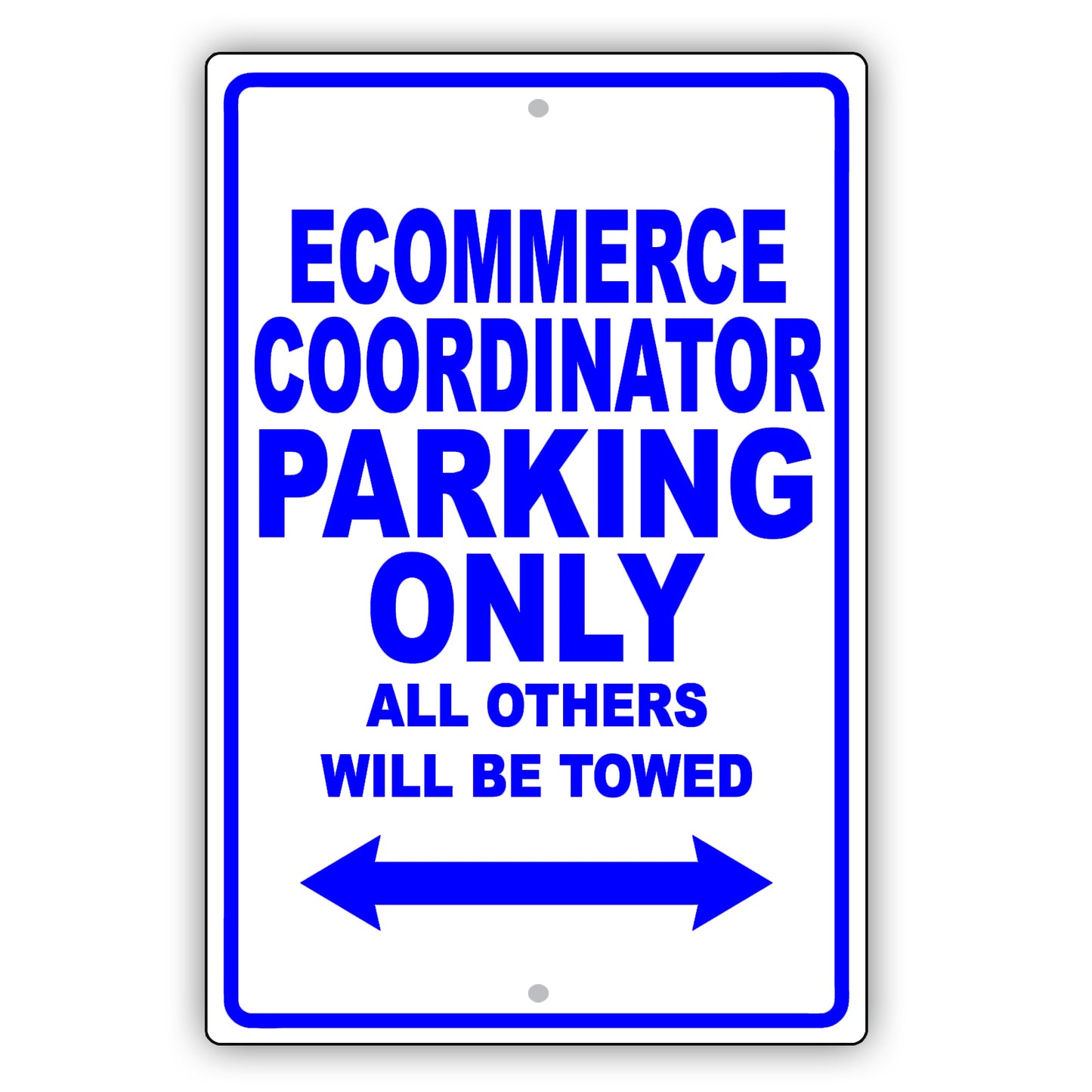 Ecommerce Coordinator Parking Only All Others Will Be Towed Aluminum Metal Sign Plate