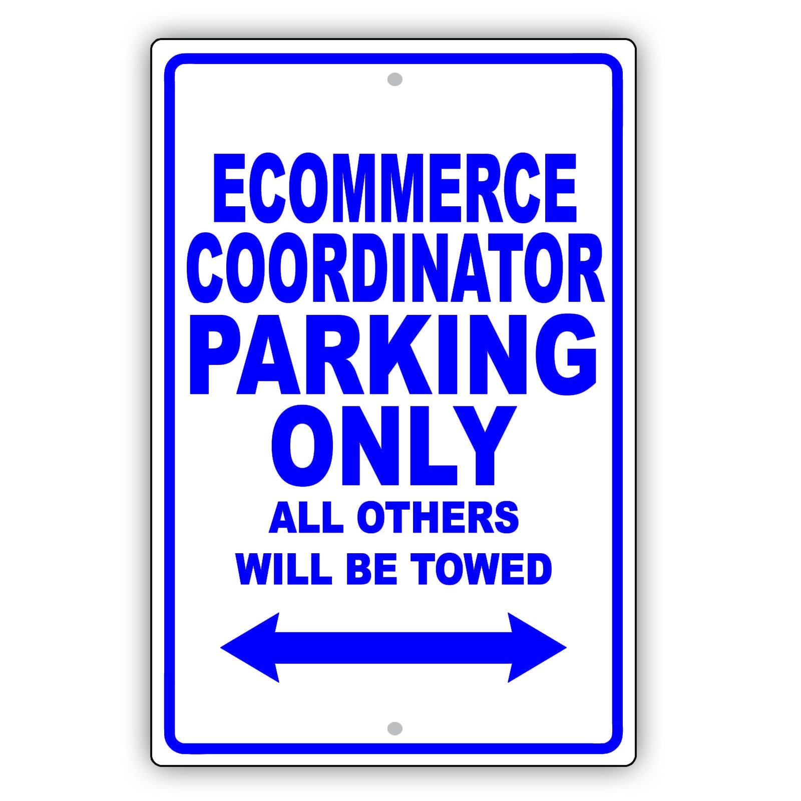Ecommerce Coordinator Parking Only All Others Will Be Towed Aluminum Metal Sign Plate