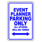 Event Planner Parking Only All Others Will Be Towed Aluminum Metal Sign Plate
