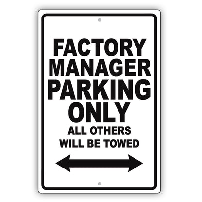 Factory Manager Parking Only All Others Will Be Towed Aluminum Metal Sign Plate