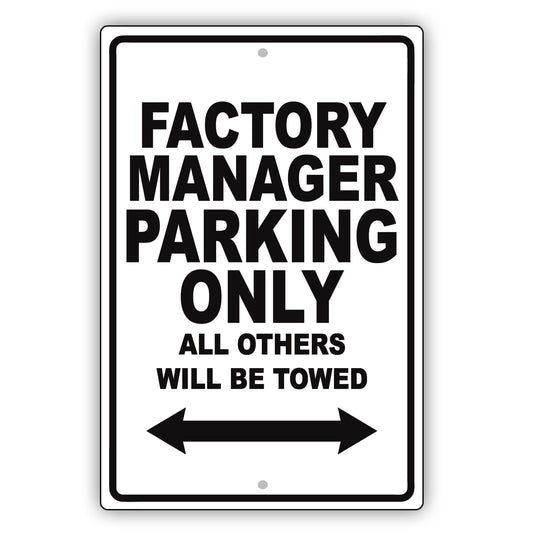 Factory Manager Parking Only All Others Will Be Towed Aluminum Metal Sign Plate