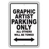 Graphic Artist Parking Only All Others Will Be Towed Aluminum Metal Sign Plate