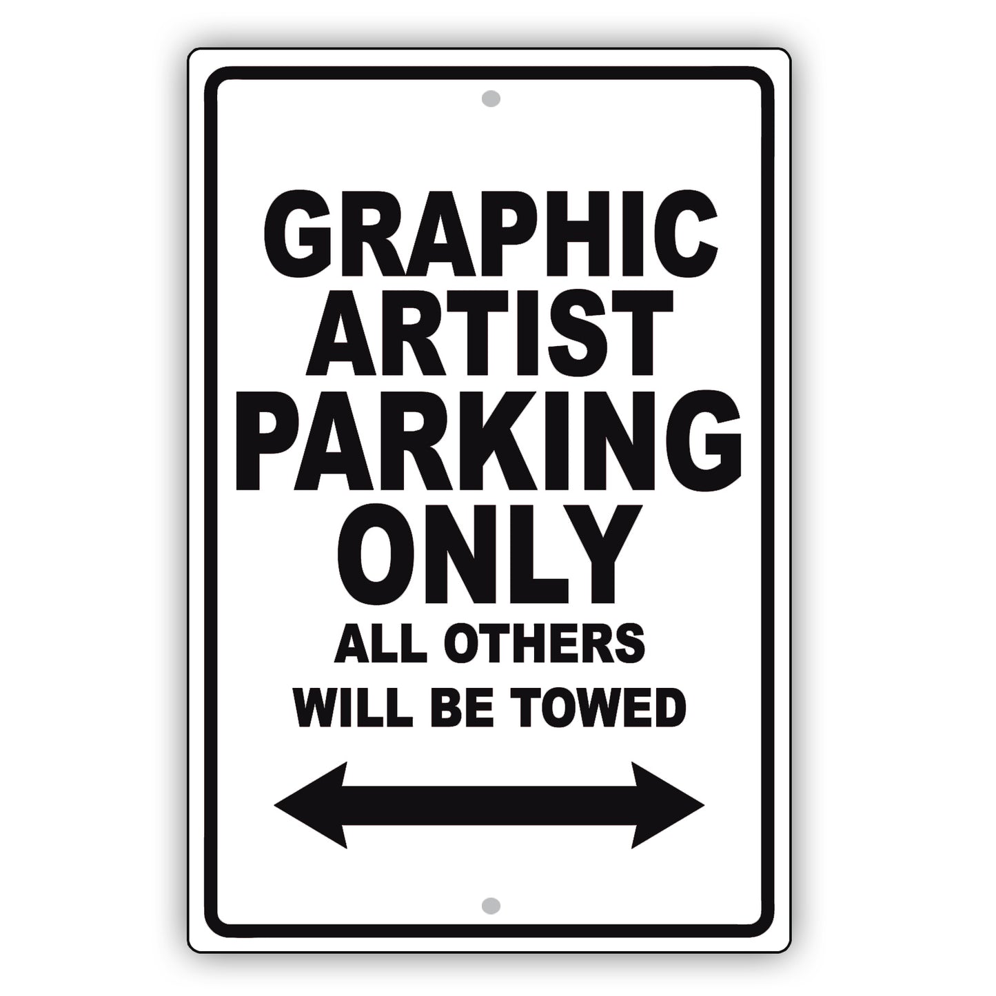 Graphic Artist Parking Only All Others Will Be Towed Aluminum Metal Sign Plate
