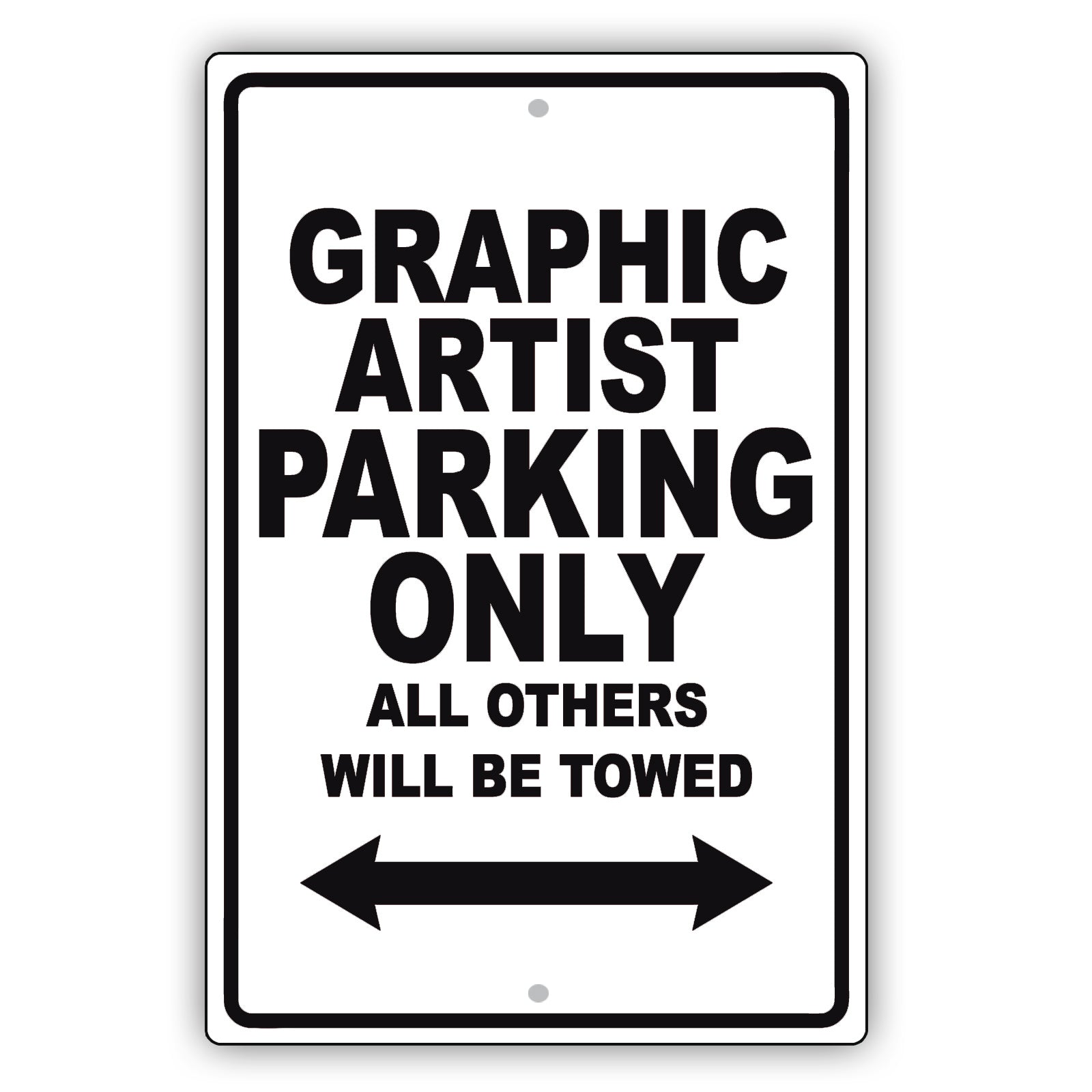 Graphic Artist Parking Only All Others Will Be Towed Aluminum Metal Sign Plate