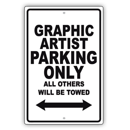 Graphic Artist Parking Only All Others Will Be Towed Aluminum Metal Sign Plate