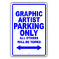 Graphic Artist Parking Only All Others Will Be Towed Aluminum Metal Sign Plate