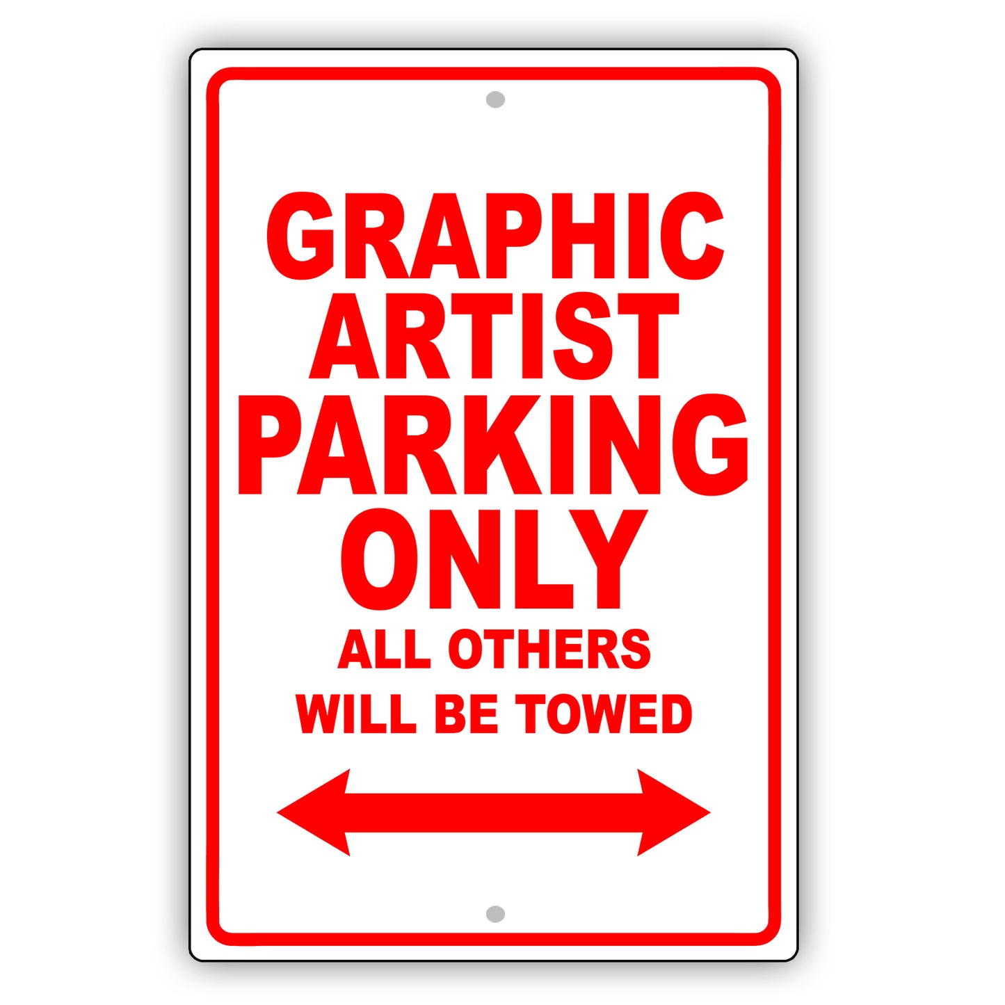 Graphic Artist Parking Only All Others Will Be Towed Aluminum Metal Sign Plate