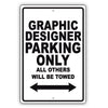 Graphic Designer Parking Only All Others Will Be Towed Aluminum Metal Sign Plate