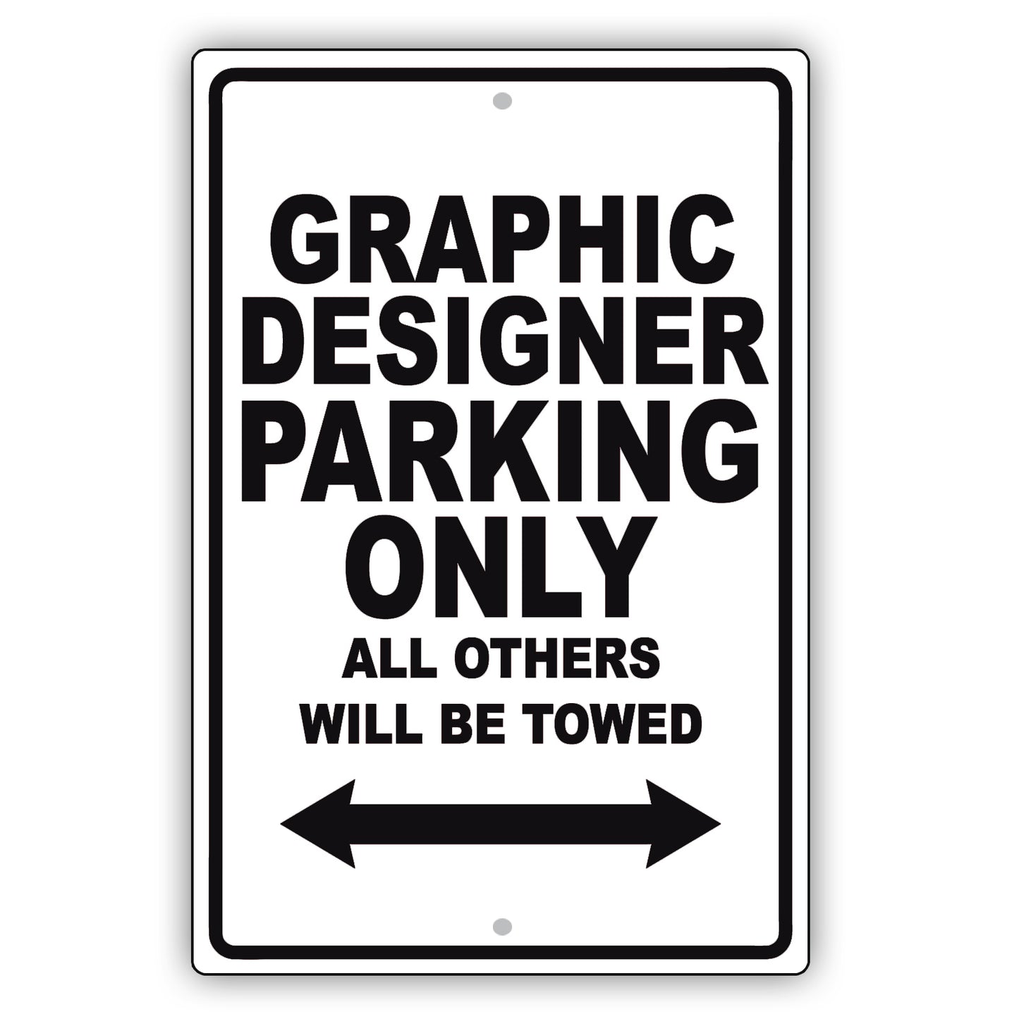 Graphic Designer Parking Only All Others Will Be Towed Aluminum Metal Sign Plate