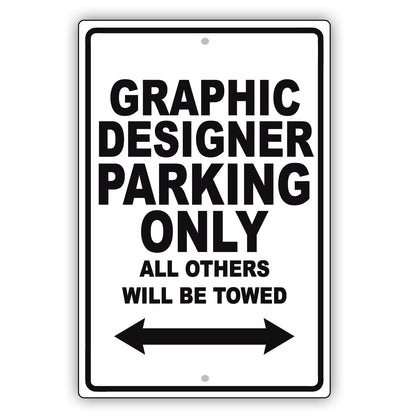 Graphic Designer Parking Only All Others Will Be Towed Aluminum Metal Sign Plate