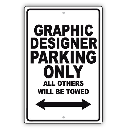 Graphic Designer Parking Only All Others Will Be Towed Aluminum Metal Sign Plate