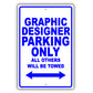 Graphic Designer Parking Only All Others Will Be Towed Aluminum Metal Sign Plate