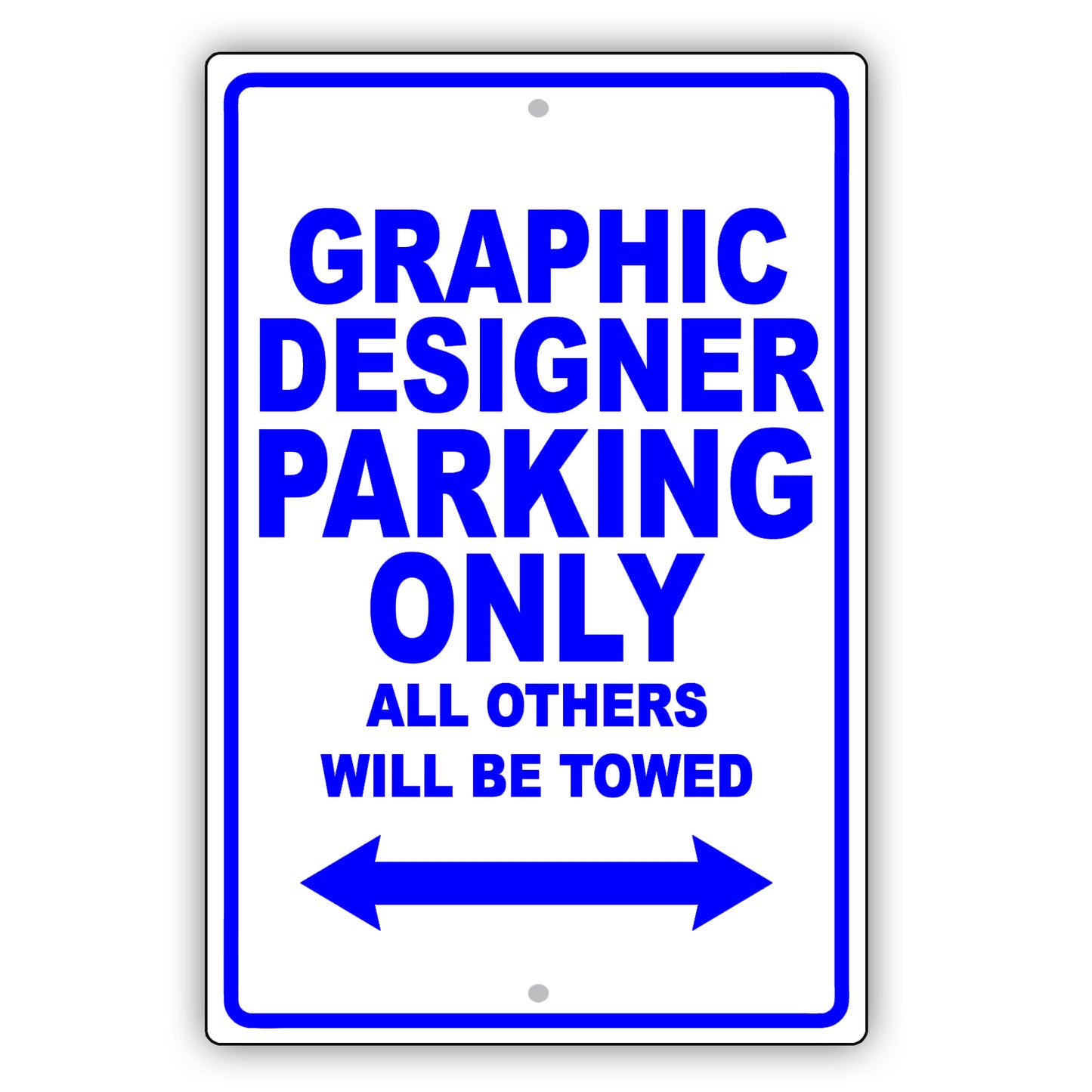 Graphic Designer Parking Only All Others Will Be Towed Aluminum Metal Sign Plate
