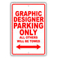 Graphic Designer Parking Only All Others Will Be Towed Aluminum Metal Sign Plate