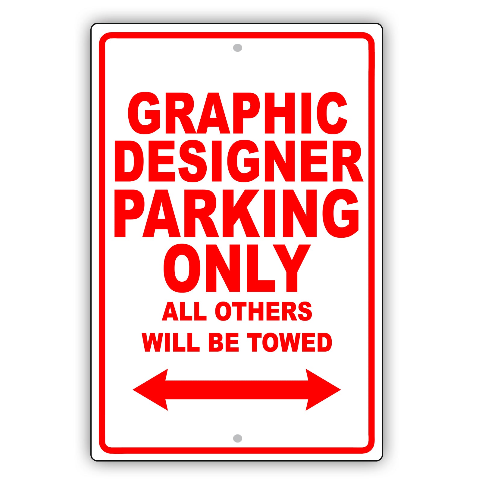 Graphic Designer Parking Only All Others Will Be Towed Aluminum Metal Sign Plate