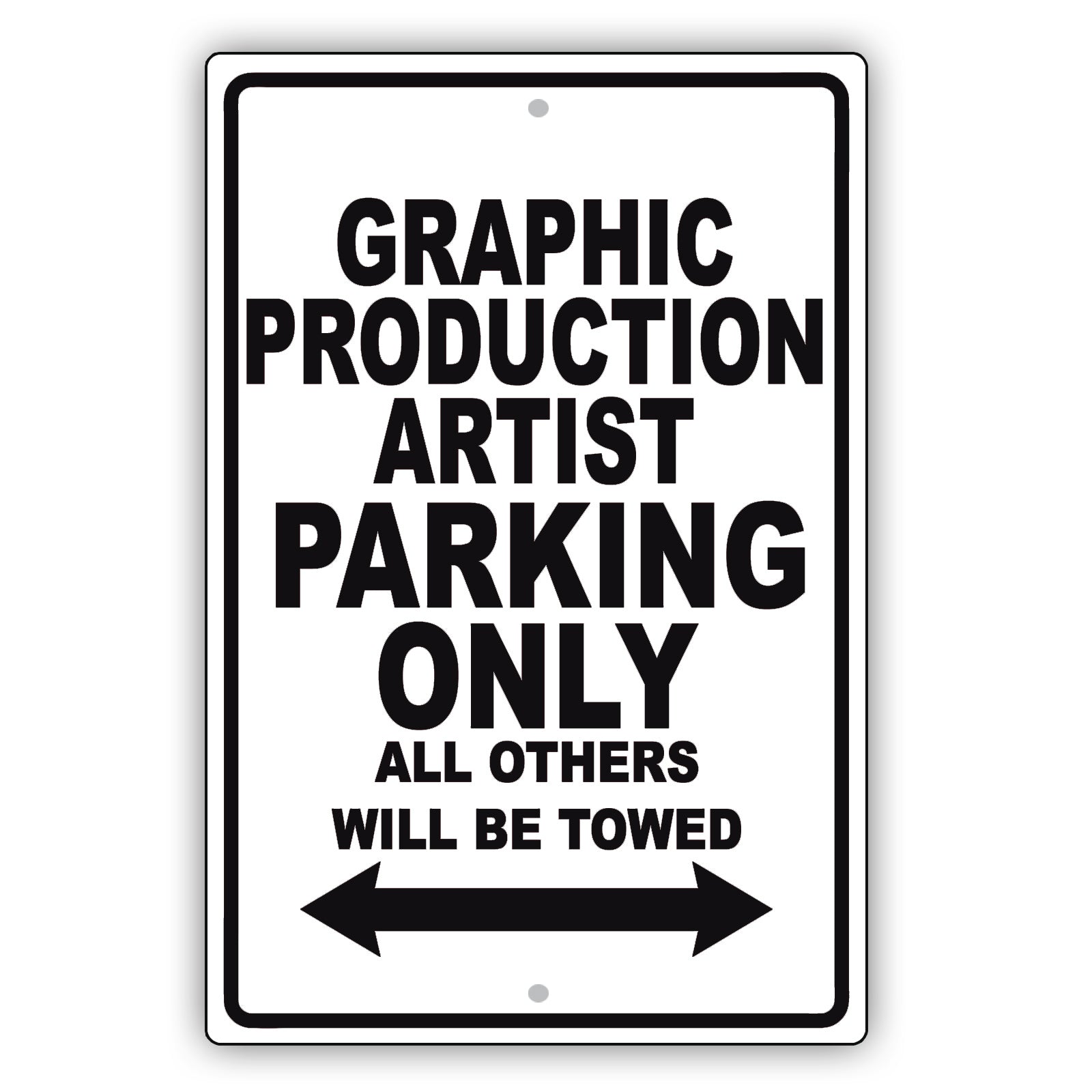 Graphic Production Artist Parking Only All Others Will Be Towed Aluminum Metal Sign Plate