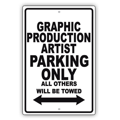 Graphic Production Artist Parking Only All Others Will Be Towed Aluminum Metal Sign Plate