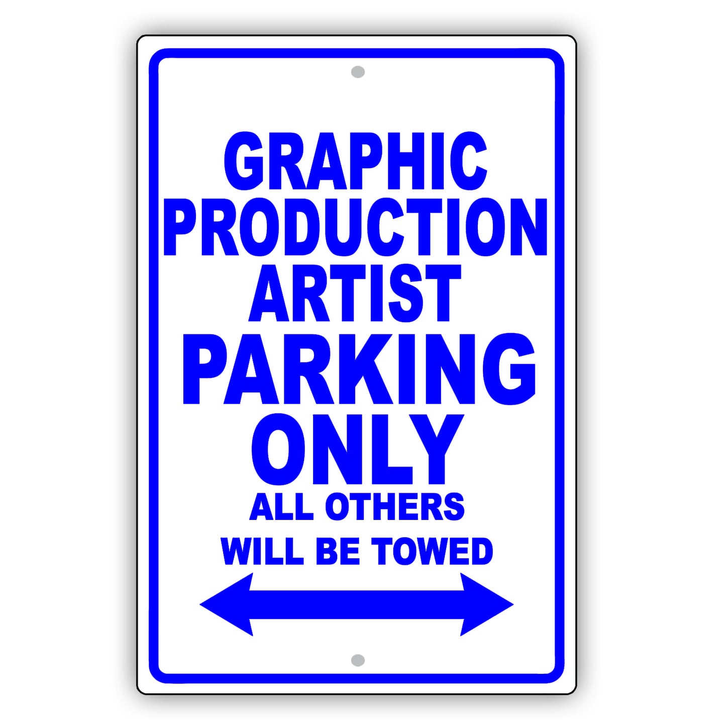 Graphic Production Artist Parking Only All Others Will Be Towed Aluminum Metal Sign Plate
